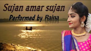 Dance cover on Sujan amar sujan...performed by #Raina...choreographed by Priyanka Saha....