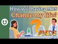 How does having MDS change my daily life? #MDS