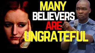 MANY BELIEVERS ARE UNGRATEFUL | APOSTLE JOSHUA SELMAN