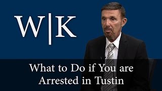 What to Do if You are Arrested in Tustin