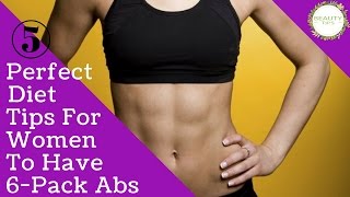 5 Perfect Diet Tips For Women To Have 6 Pack Abs | BEAUTY TIPS