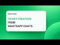 How to Create a Ticket from Any WhatsApp Message
