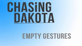 Chasing Dakota - Empty Gestures