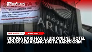 Diduga dari hasil judi online, Hotel Aruss Semarang disita Bareskrim Polri