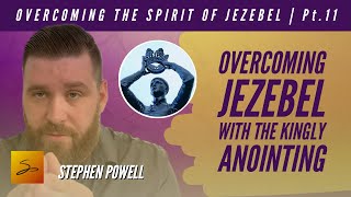 OVERCOMING JEZEBEL WITH THE KINGLY ANOINTING | Stephen Powell