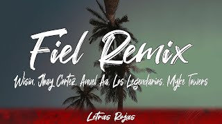 Wisin, Jhay Cortez, Anuel Aa, Los Legendarios, Myke Towers - Fiel Remix (Letra)