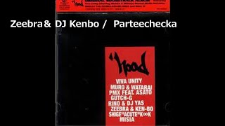 Zeebra ＆ DJ Kenbo /  Parteechecka