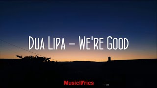 Dua Lipa - We're Good (Lyric Video)🎵