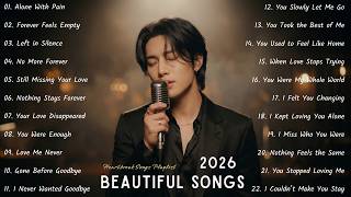 Beautiful Sad Love Songs | Emotional Heartbreak Ballads & Relaxing Sad Love Songs 2026