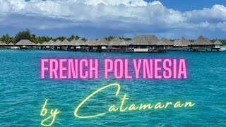 French Polynesia by Catamaran! Bora Bora, Taha'a, Huahine, Raiatea...We swam with SHARKS!