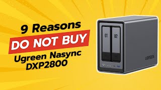 UGREEN NASync DXP2800 Review 🚫 | 9 Reasons NOT to Buy!