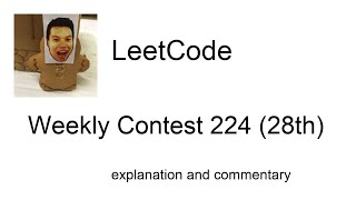 Lucky 28th! Leetcode Weekly Contest 224 (28th) with commentary