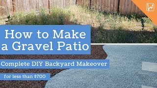 How to Make a Gravel Patio - DIY Backyard Makeover
