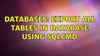 Databases: Export all tables in database using SQLCMD