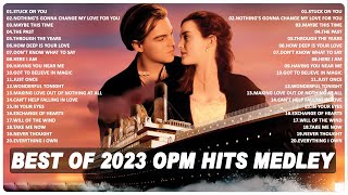 Best Of 2023 OPM Hits Medley - Old OPM Nonstop 2023 | Classic Opm All Time Favorites Love Songs