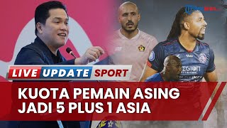 Kabar Terkini Liga 1: Kuota Pemain Asing Liga 1 Musim Depan Jadi 5 Asing + 1 Asia/Asia Tenggara