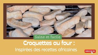 Croquettes au four : Inspirées des saveurs africaines, saines et faciles ! #croquettes