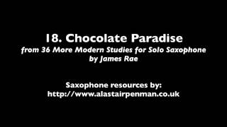 18. Chocolate Paradise from 36 More Modern Studies for Solo Saxophone by James Rae