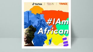 I Am African | TikTok Africa | TikTok Campaign