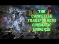 The Cancelled Transformers Cinematic Universe