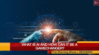 Decoded: What is artificial intelligence and how can it be a gamechanger?