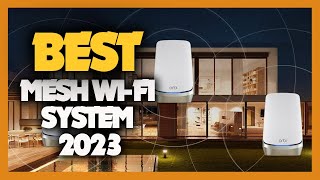 Top 10 Best Mesh WiFi System 2023