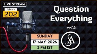 QE202 Live Stream 17-May-2026 | Question Everything with Satya Anveshi