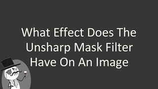 What effect does the unsharp mask filter have on an image