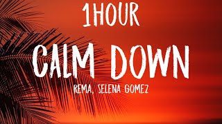 Rema, Selena Gomez - Calm Down (1HOUR/Lyrics)