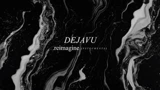 .reimagine : instrumental | DEJAVU