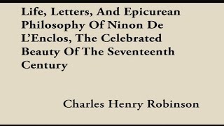 Life, Letters, \u0026 Epicurean Philosophy of Ninon de L'Enclos|Audiobook