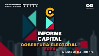 Cobertura electoral 2024 | Informe Capital | Programa especial