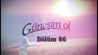 Günəşim ol (86-cı bölüm)