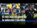 Colombia tiene el reto más exigente de la era Néstor Lorenzo | El Tiempo