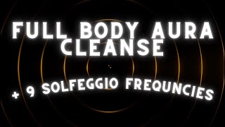 A Full body Aura Cleanse and Cell Regeneration With All 9 Solfeggio frequencies