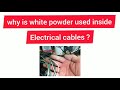 why white powder used in electrical cables purpose of white powder