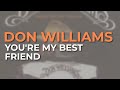 Don Williams - You're My Best Friend (Live) (Official Audio)