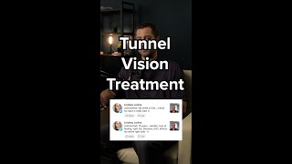 Tunnel Vision Treatment