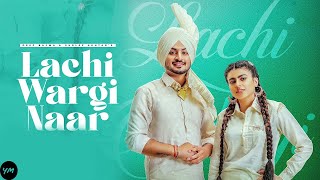 Lachi Wargi Naar - Deep Bajwa ft Gurlez Akhtar | Punjabi Song 2022