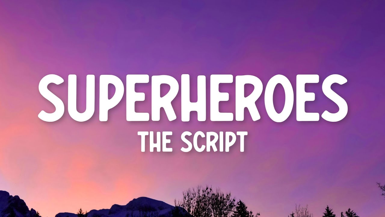 The Script Superheroes Lyrics Youtube