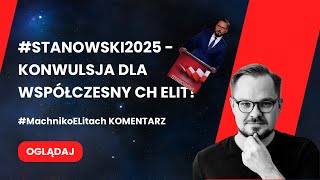 KRZYSZTOF STANOWSKI - NAJWIĘKSZA KONWULSJA DLA WSPÓŁCZESNYCH ELIT! JAKIE MA SZANSE? #MACHNIKOELITACH