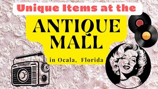 UNIQUE ITEMS AT THE ANTIQUE MALL IN OCALA, FL #antiques#vintage