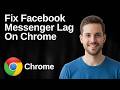 How To Fix Facebook Messenger Lag On Google Chrome (Easy Troubleshooting Guide)