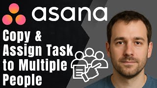 Asana How to Copy and Assign the Same Task to Multiple People (2025 Team Productivity Tutorial)