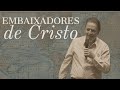 Embaixadores de Cristo - Pr. Celso Gioia