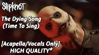 Slipknot - The Dying Song (Time To Sing) [Acapella/Vocals Only] HQ*