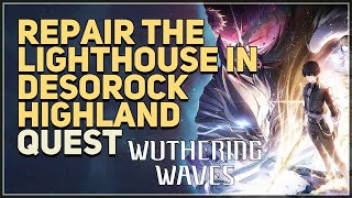 Repair the lighthouse in Desorock Highland Wuthering Waves