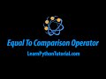 Python: Equal To Comparison Operator