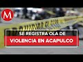 Asesinan a 3 hombres en Acapulco en diferentes hechos