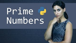 Python and Prime Numbers || Python Tutorial || Learn Python Programming